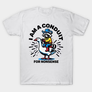 i-am-a-conduit-for-nonsense T-Shirt